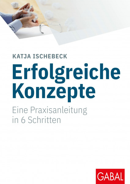 Erfolgreiche Konzepte: Eine Praxisanleitung in 6 Schritten (Whitebooks)