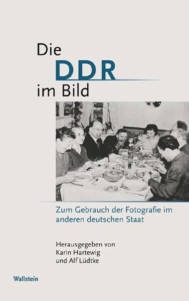 Die DDR im Bild. Zum Gebrauch der Fotografie im anderen deutschen Staat