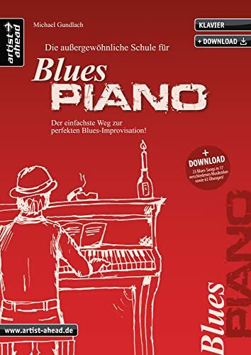 Die außergewöhnliche Schule für Blues-Piano: Der einfachste Weg zur perfekten Blues-Improvisation (inkl. Download). Lehrbuch für Klavier. Klavierschule. Klavierstücke. Klaviernoten. Musiknoten.