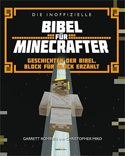 Die inoffizielle Bibel für Minecrafter: Geschichten der Bibel, Block für Block erzählt