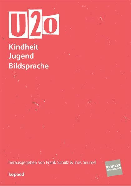 U20 - Kindheit Jugend Bildsprache (Kontext Kunstpädagogik)