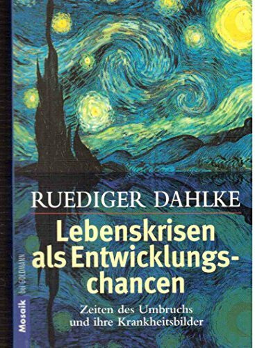 Lebenskrisen als Entwicklungschancen: Zeiten des Umbruchs und ihre Krankheitsbilder