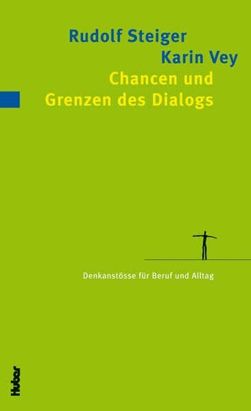 Chancen und Grenzen des Dialogs: Denkanstösse für den Beruf und Alltag