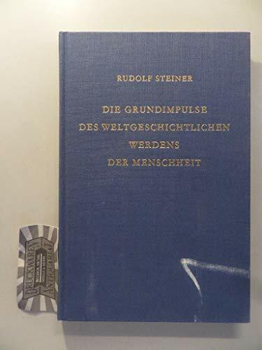 Die Grundimpulse des weltgeschichtlichen Werdens der Menschheit: Acht Vorträge, Dornach 1922 (Rudolf Steiner Gesamtausgabe: Schriften und Vorträge) Die Grundimpulse des weltgeschichtlichen Werdens der Menschheit: Acht Vorträge, Dornach 1922 (Rudolf Steiner Gesamtausgabe: Schriften und Vorträge)