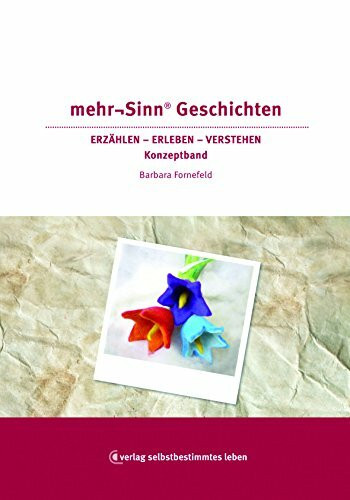 mehr¬Sinn® Geschichten: ERZÄHLEN - ERLEBEN - VERSTEHEN Der Konzeptband