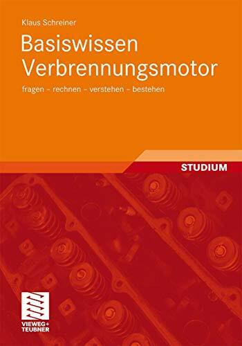 Basiswissen Verbrennungsmotor: fragen - rechnen - verstehen - bestehen