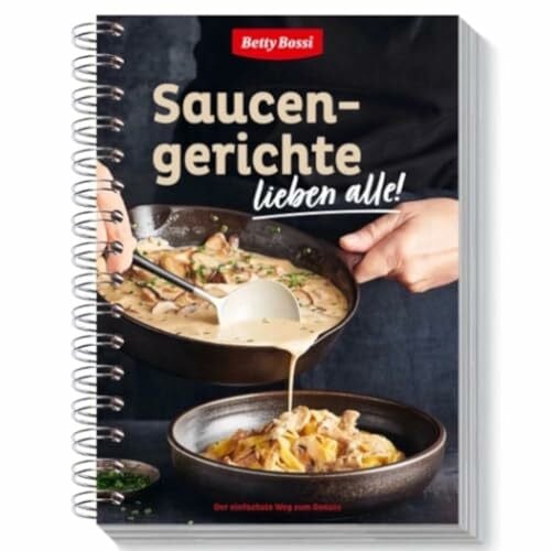 Betty Bossi - Saucengerichte, Kochbuch mit Abwechslungsreichen Rezepten für Saucen und Dips Saucengerichte mit Pasta Fleisch- und Gemüsegerichte Rezeptideen