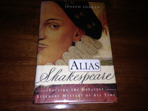 Alias Shakespeare: Solving the Greatest Literary Mystery of All Time