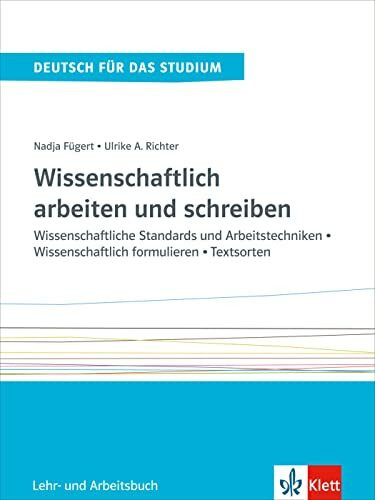 Wissenschaftlich arbeiten und schreiben: Wissenschaftliche Standards und Arbeitstechniken - Wissenschaftlich formulieren - Textsorten. Lehr- und Arbeitsbuch (Deutsch für das Studium)