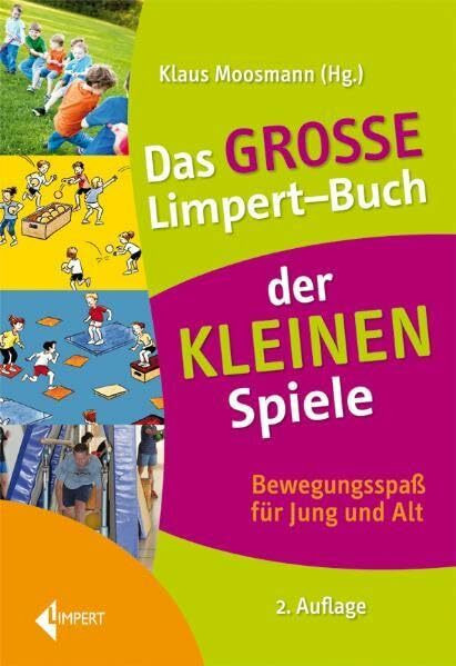 Das große Limpert-Buch der Kleinen Spiele: Bewegungsspaß für Jung und Alt