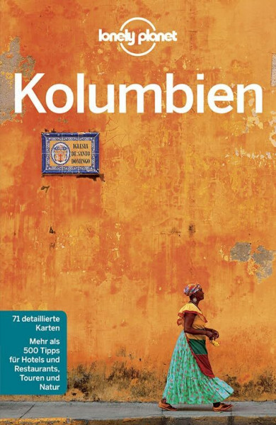 Lonely Planet Reiseführer Kolumbien: Mehr als 500 Tipps für Hotels und Restaurants, Touren und Natur