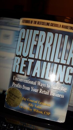 Guerrilla Retailing: Unconventional Ways to Make Big Profits from Your Retail Business (Guerrilla Marketing Series)