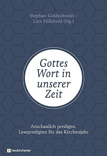 Gottes Wort in unserer Zeit: Anschaulich predigen - Lesepredigten für das Kirchenjahr Gottes Wort in unserer Zeit: Anschaulich predigen - Lesepredigten für das Kirchenjahr