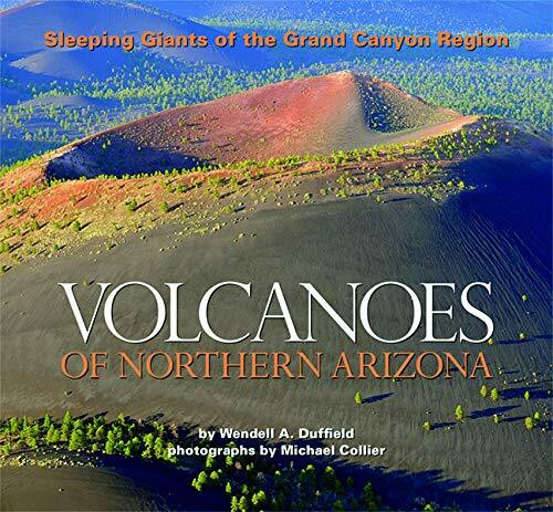 Volcanoes of Northern Arizona: Sleeping Giants of the Grand Canyon Region