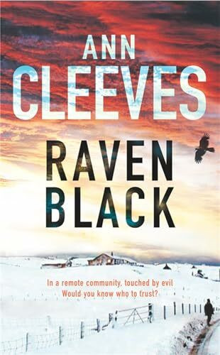 Raven Black: A remote community, touched by evil - would you know who to trust? Winner of the Duncan Lawrie Dagger Award 2006 (Shetland, 1)