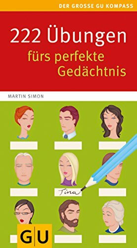222 Übungen fürs perfekte Gedächtnis: Gehirn-Jogging für unterwegs. Jeden Tag ein bisschen schlauer (GU Großer Kompass Gesundheit)