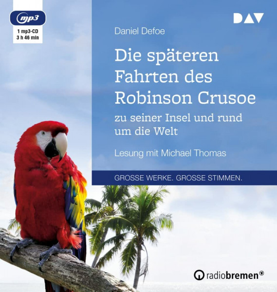 Die späteren Fahrten des Robinson Crusoe zu seiner Insel und rund um die Welt: Lesung mit Michael Thomas (1 mp3-CD)