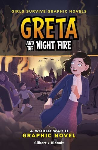 Greta and the Night Fire: A World War II Graphic Novel (Girls Survive: Graphic Novels)