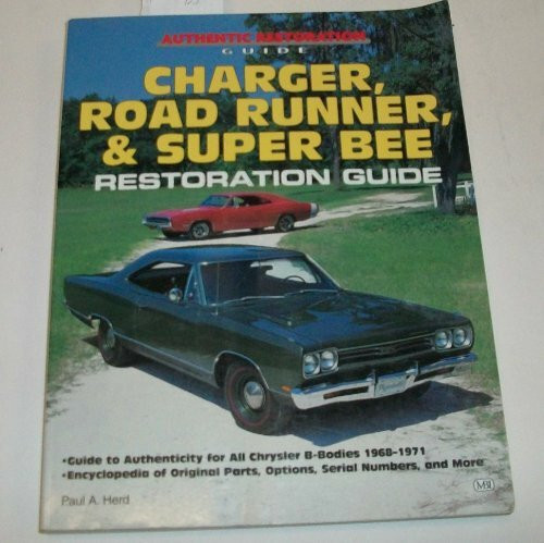 Charger, Road Runner, & Super Bee Restoration Guide (Authentic Restoric Guides)