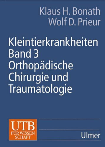 Kleintierkrankheiten, Bd.3, Orthopädische Chirurgie und Traumatologie