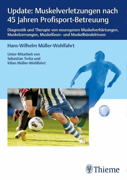 Update Muskelverletzungen: Diagnostik und Therapie von neurogenen Muskelverhärtungen, Muskelzerrungen, Muskelfaser- und Muskelbündelrissen