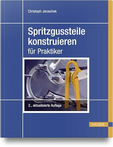 Spritzgussteile konstruieren: für Praktiker