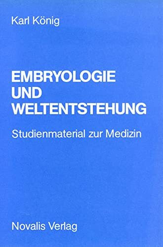 Embryologie und Weltentstehung : Sechs Vorträge, gehalten anlässlich zweier Wochenendseminare des Mitteleuropäischen Studienwerks, Freiburg im Breisgau : Studienmaterial zur Medizin