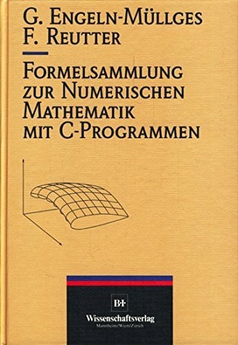 Formelsammlung zur numerischen Mathematik mit C-Programmen