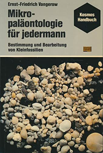 Mikropaläontologie für jedermann. Bestimmung und Bearbeitung von Kleinfossilien