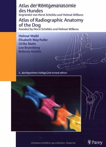 Atlas der Röntgenanatomie des Hundes / Atlas of Radiographic Anatomy of the Dog