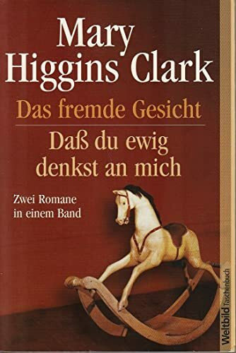 Das fremde Gesicht / Daß du ewig denkst an mich (Zwei Romane in einem Band)
