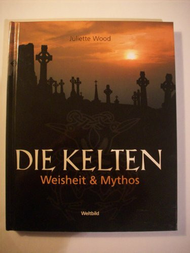 Die Kelten: Weisheit und Mythos
