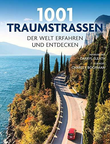 1001 Traumstraßen: der Welt erfahren und entdecken. Ausgewählt und vorgestellt von 11 internationalen Reiseschriftstellern.