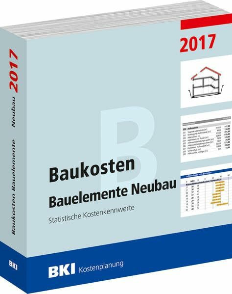 Baukosten Bauelemente Neubau 2017: Statistische Kostenkennwerte Teil 2