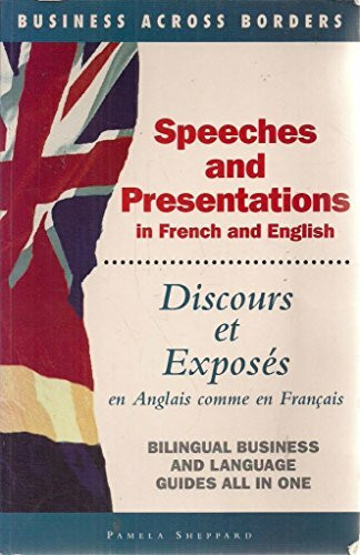 Speeches and Presentations = Discours Et Exposes: In French and English= En Anglais Comme En Francais (Business Across Borders)