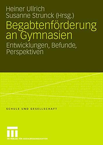 Begabtenförderung an Gymnasien: Entwicklungen, Befunde, Perspektiven (Schule und Gesellschaft, Band 41)