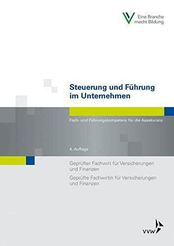 Steuerung und Führung im Unternehmen: Fach- und Führungskompetenz für die Assekuranz (Fachwirt-Literatur)