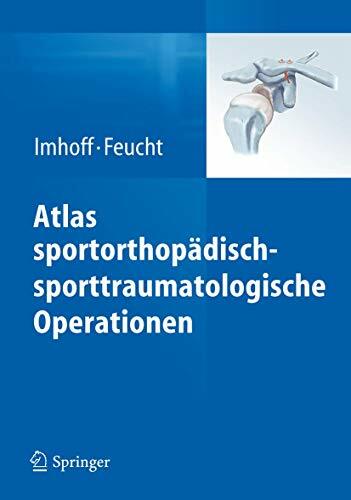 Atlas sportorthopädisch-sporttraumatologische Operationen Atlas sportorthopädisch-sporttraumatologische Operationen