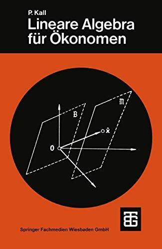 Lineare Algebra fur Okonomen (German Edition): Mit 32 Beisp. u. 75 Übungsaufg. (Leitfäden der angewandten Mathematik und Mechanik - Teubner Studienbücher, 54, Band 54)