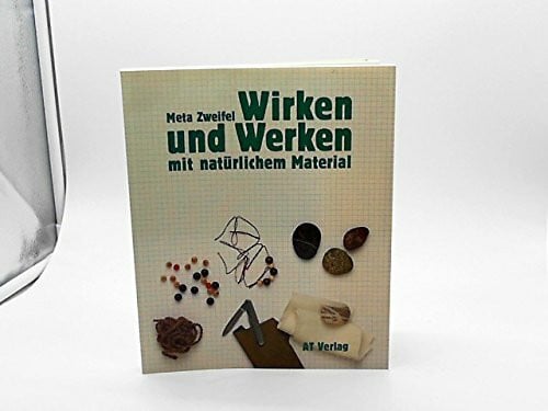 Wirken und Werken mit natürlichem Material