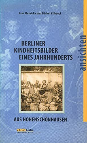 Berliner Kindheitsbilder eines Jahrhunderts aus Hohenschönhausen