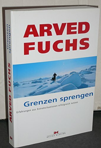 Grenzen sprengen: Erfahrungen aus Extremsituationen erfolgreich nutzen
