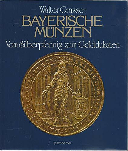 Bayerische Münzen. Vom Silberpfennig zum Golddukaten