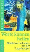 Worte können heilen: Meditative Gedanken aus der Logotherapie. (Ed. Quell)