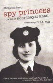 Spy Princess: The Life of Noor Inayat Khan