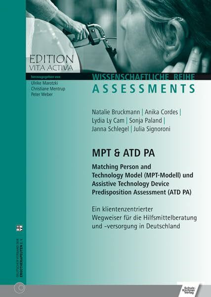 MPT & ATD PA Matching Person and Technology Model (MPT-Modell) und Assistive Technology Device Predisposition Assessment (ATD PA): Ein ... Wissenschaftliche Reihe - Assessments)