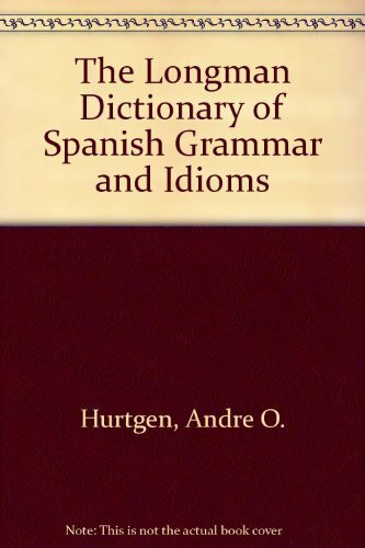 The Longman Dictionary of Spanish Grammar and Idioms