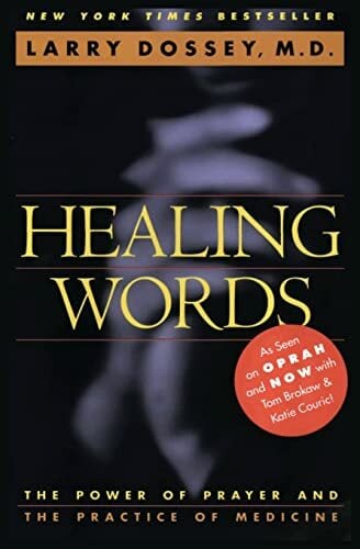 Healing Words: The Power of Prayer and the Practice of Medicine Healing Words: The Power of Prayer and the Practice of Medicine
