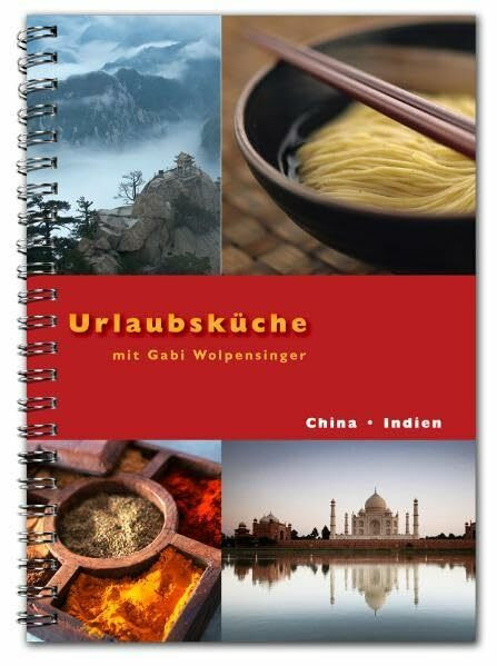 Urlaubsküche Indien / China mit Gabi Wolpensinger: Rezepte für Thermomix®