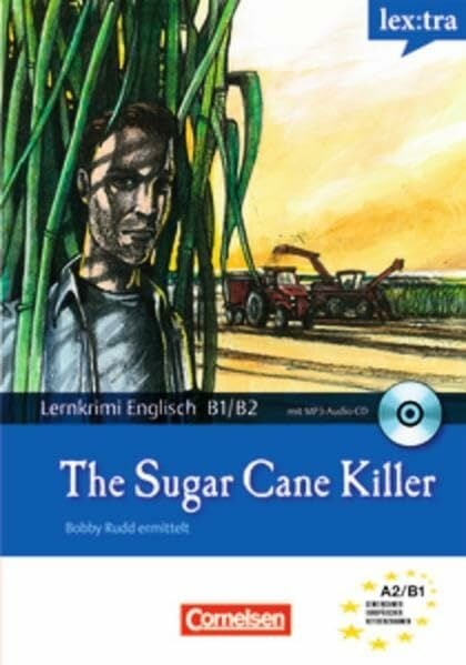 Lextra - Englisch - Lernkrimis: Bobby Rudd ermittelt: B1/B2 - The Sugar Cane Killer: Krimi-Lektüre mit MP3-Hörbuch: Bobby Rudd ermittelt. Lernkrimi Englisch. Niveau B1/B2